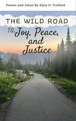 The Wild Road to Joy, Peace, and Justice 1