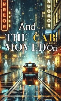 bokomslag And The Cab Moved on and Other Stories