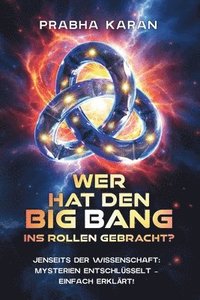 bokomslag Wer Hat Den Big Bang Ins Rollen Gebracht?
