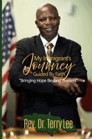 Terry Lee - My Immigrant's Journey Guided by Faith, Häftad