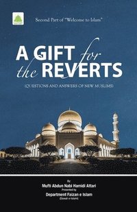 bokomslag A GIFT FOR THE REVERTS (Second Part of Welcome to Islam)