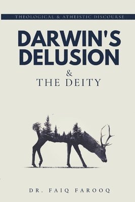 Darwin's Delusion and The Deity 1