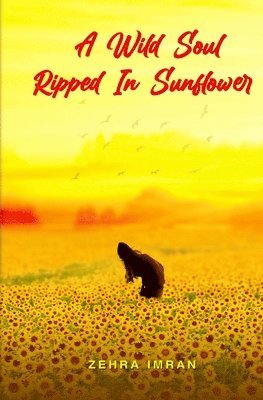 A Wild Soul Ripped in Sunflower 1