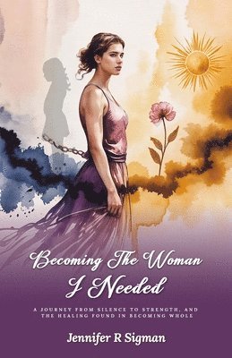 Jennifer R Sigman, Olive Publishers - Becoming the Woman I Needed, Häftad