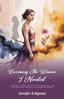 Jennifer R Sigman, Olive Publishers - Becoming the Woman I Needed, Häftad