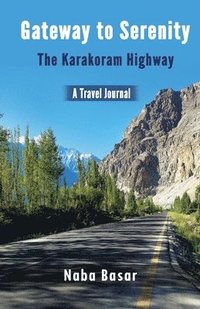 bokomslag Gateway to Serenity The Karakoram Highway: Travel Journal