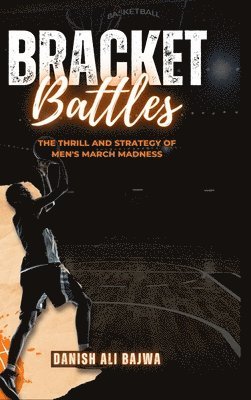 bokomslag Bracket Battles: The Thrill and Strategy of Men's March Madness