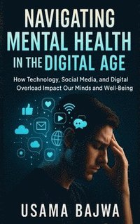 bokomslag Navigating Mental Health in the Digital Age