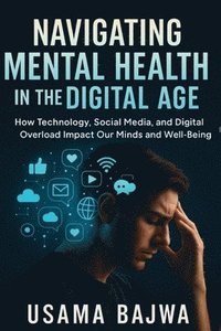 bokomslag Navigating Mental Health in the Digital Age