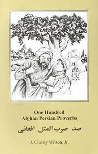 bokomslag One Hundred Afghan Persian Proverbs: Persian-English-English - Script & Roman