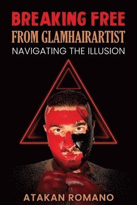 Atakan Romano - Breaking Free from Glamhairartist, Häftad
