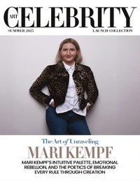 bokomslag Art Celebrity Launch Collection Summer 2025 - Mari Kempf: Mari Kempf's Intuitive Palette, Emotional Rebellion, and the Poetics of Breaking Every Rule