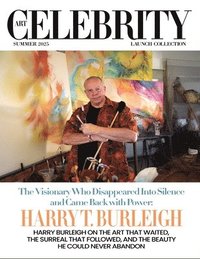 bokomslag Art Celebrity Launch Collection Summer 2025 - Harry T. Burleigh: Harry Burleigh on the Art that Waited, the Surreal that Followed, and the Beauty He c