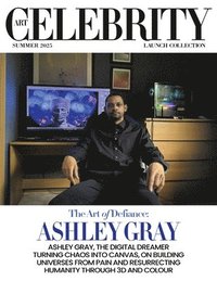 bokomslag Art Celebrity Launch Collection Summer 2025 - Ashley Gray: Ashley Gray, the Digital Dreamer Turning Chaos into Canvas, on Building Universes from Pain