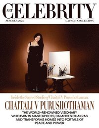 bokomslag Art Celebrity Launch Collection Summer 2025 - Chaitali V Purushothaman: The World-Renowned Visionary who Paints Masterpieces, Balances Chakras and Tra