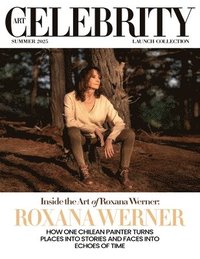 bokomslag Art Celebrity Launch Collection Summer 2025 - Roxana Werner: How One Chilean Painter turns Places into Stories and Faces into Echoes of Time