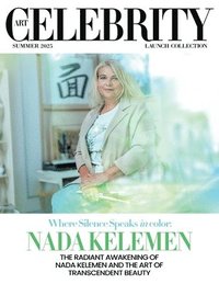 bokomslag Art Celebrity Launch Collection Summer 2025 - Nada Kelemen: The Radiant Awakening of Nada Kelemen and the Art of Transcendent Beauty