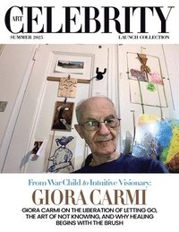bokomslag Art Celebrity Launch Collection Summer 2025 - Giora Carmi: Giora Carmi on the Liberation of Letting Go, The Art of not Knowing, and Why Healing Begins