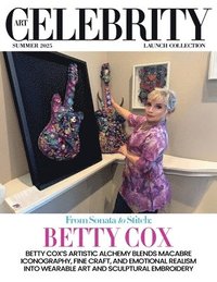 bokomslag Art Celebrity Launch Collection Summer 2025 - Betty Cox: Betty Cox's Artistic Alchemy Blends Macabre Iconography, Fine Craft, and Emotional Realism in