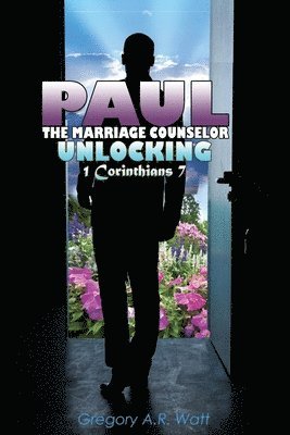 bokomslag Paul the Marriage Counselor: Unlocking 1 Corinthians 7