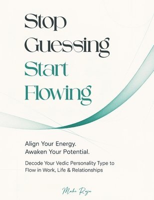 Mahe Raju, Olive Publishers - Stop Guessing, Start Flowing, Häftad