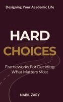 Hard Choices: Frameworks for Deciding What Matters Most