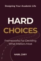 Hard Choices: Frameworks for Deciding What Matters Most