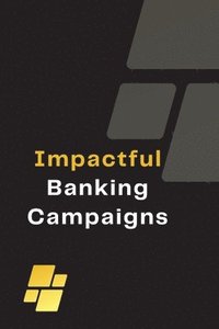bokomslag Impactful Banking Campaigns