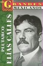 Roberto Mares - Plutarco Elias Calles = Plutarco Elias Calles, Häftad