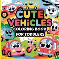 bokomslag Cute Vehicles Coloring Book for Toddlers