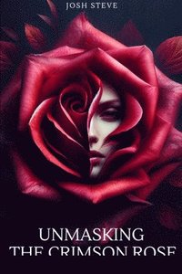 bokomslag Unmasking The Crimson Rose