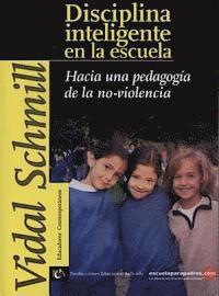 Vidal Schmill - Disciplina Inteligente En La Escuela: Hacia Una Pedagog-A de La No-Violencia, Häftad