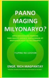 bokomslag Paano Maging Milyonaryo?: Ang Walong Madadaling Hakbang Para Maging Masaya, Mapagmahal at Nagpapasalamat Na Milyonaryo