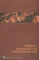 bokomslag Religions, Regionalism and Globalization in Asia