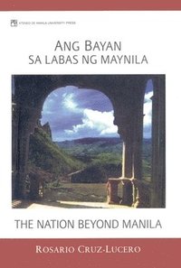 bokomslag Ang Bayan Sa Labas Ng Maynila (The Nation Beyond Manila)