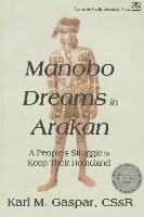 bokomslag Manobo Dreams in Arakan: A People's Struggle to Keep Their Homeland