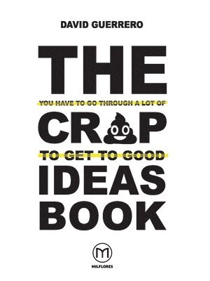 The You-Have-To-Go-Through-A-Lot-Of-Crap-To-Get-To-Good-Ideas Book 1