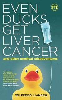 bokomslag Even Ducks Get Liver Cancer and other medical misadventures