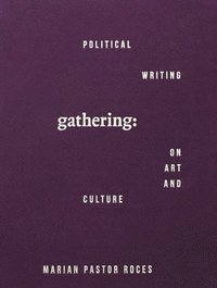 bokomslag Gathering: Political Writing on Art and Culture