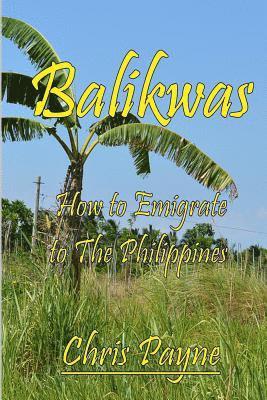 bokomslag Balikwas: How to Emigrate to The Philippines