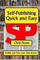 bokomslag Self-Publishing Quick and Easy: Publish and print Your Own Books