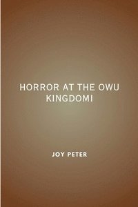 bokomslag Horror at the Owu Kingdom