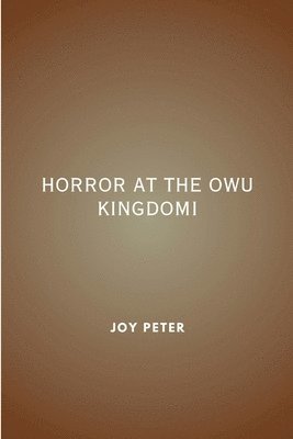 bokomslag Horror at the Owu Kingdom