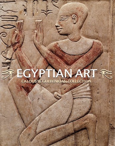 Luís Manuel de Araújo - Egyptian Art. Calouste Gulbenkian Collection, Inbunden