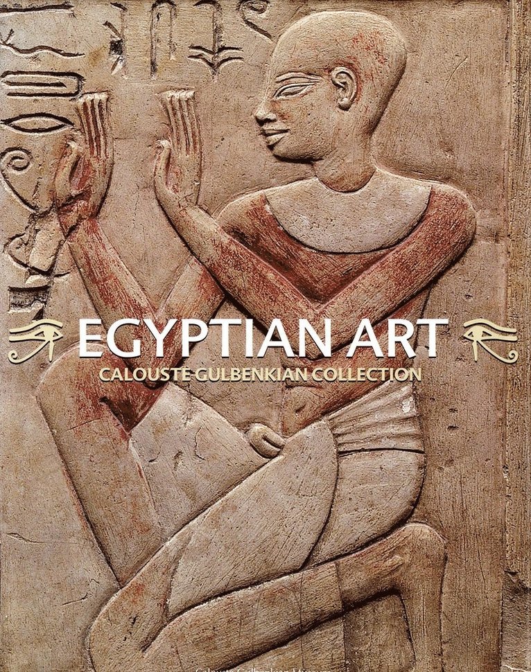 Egyptian Art. Calouste Gulbenkian Collection