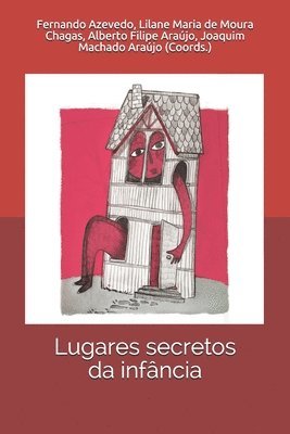 Lilane Maria de Moura Chagas, Alberto Filipe Araújo, Joaquim Machado de Araújo - Lugares secretos da infância, Häftad