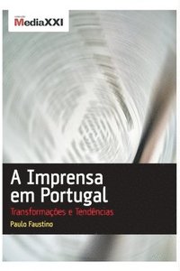 bokomslag A Imprensa em Portugal - Transformações e Tendências