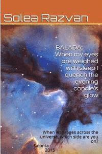 bokomslag Balada-When my eyes are weighed with sleep I quench the evening candle's glow: When war rages across the galaxy, which side are you on?