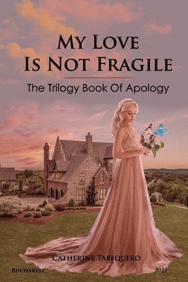 bokomslag My Love is Not Fragile: The Trilogy Book of Apology