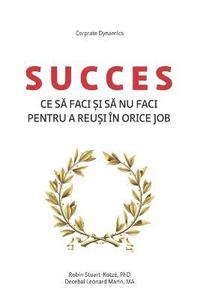 bokomslag Succes - Ce S&#258; Faci &#536;i S&#258; NU Faci Pentru a Reu&#536;i In Orice Job